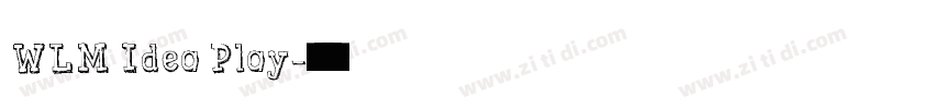 WLM Idea Play字体转换 WLM Idea Play字体转换